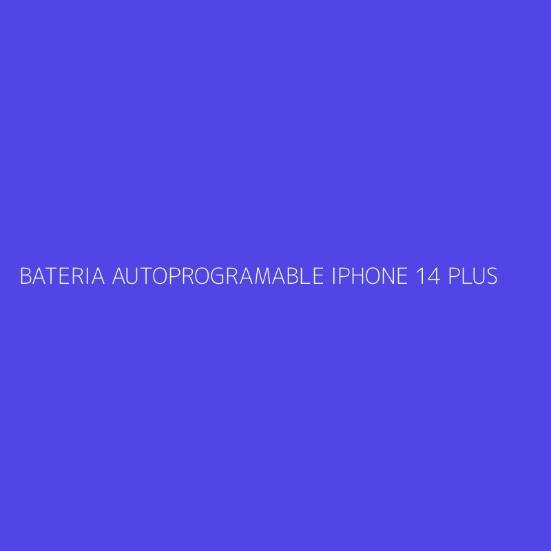 BATERIA AUTOPROGRAMABLE IPHONE 14 PLUS