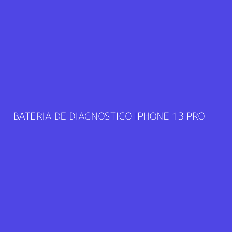 BATERIA DE DIAGNOSTICO IPHONE 13 PRO