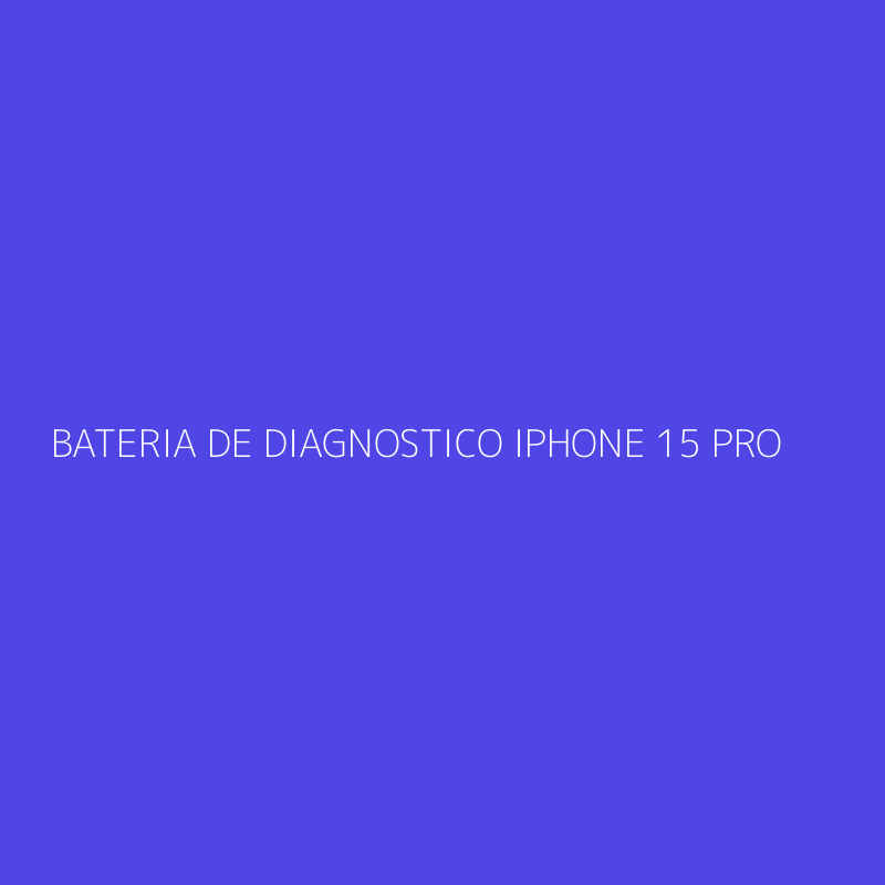 BATERIA DE DIAGNOSTICO IPHONE 15 PRO