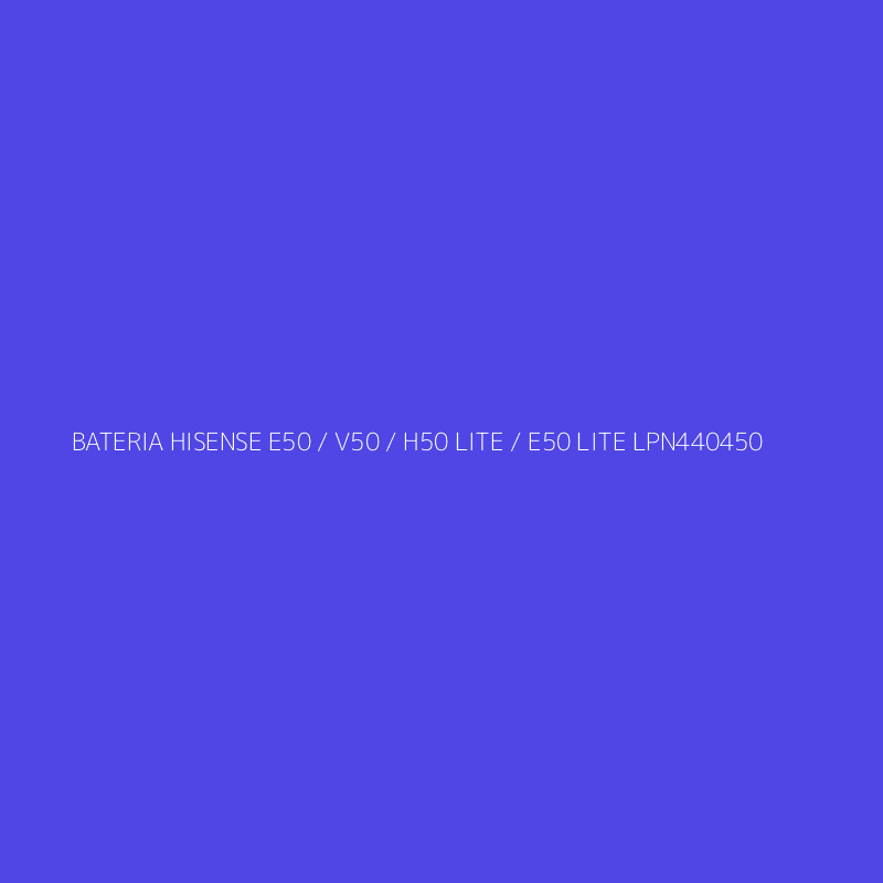 BATERIA HISENSE E50 / V50 / H50 LITE / E50 LITE LPN440450