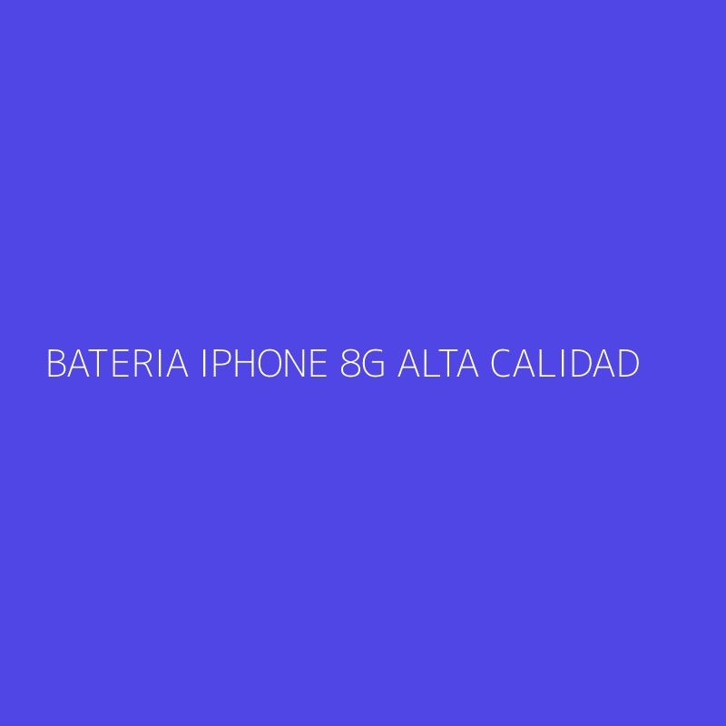 BATERIA IPHONE 8G ALTA CALIDAD