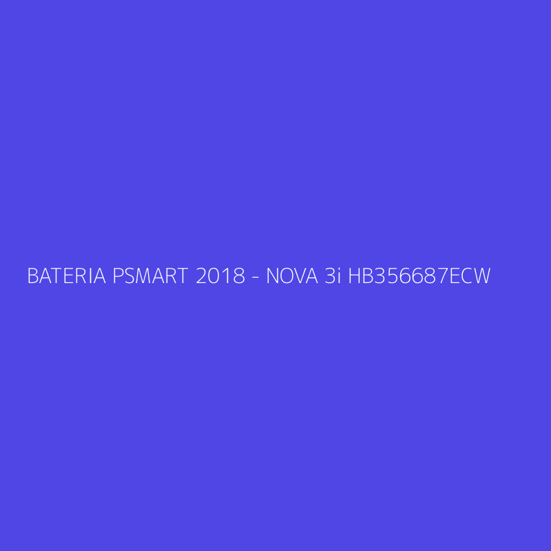 BATERIA PSMART 2018 - NOVA 3i HB356687ECW