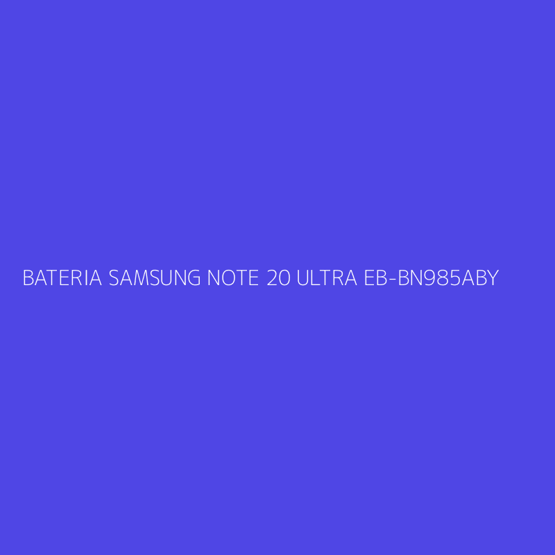 BATERIA SAMSUNG NOTE 20 ULTRA EB-BN985ABY
