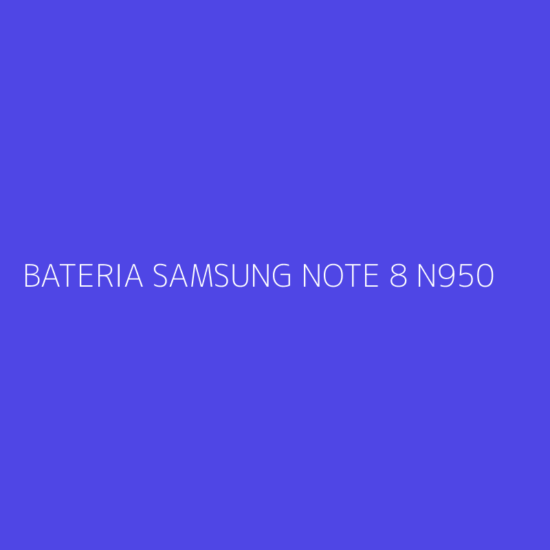 BATERIA SAMSUNG NOTE 8 N950