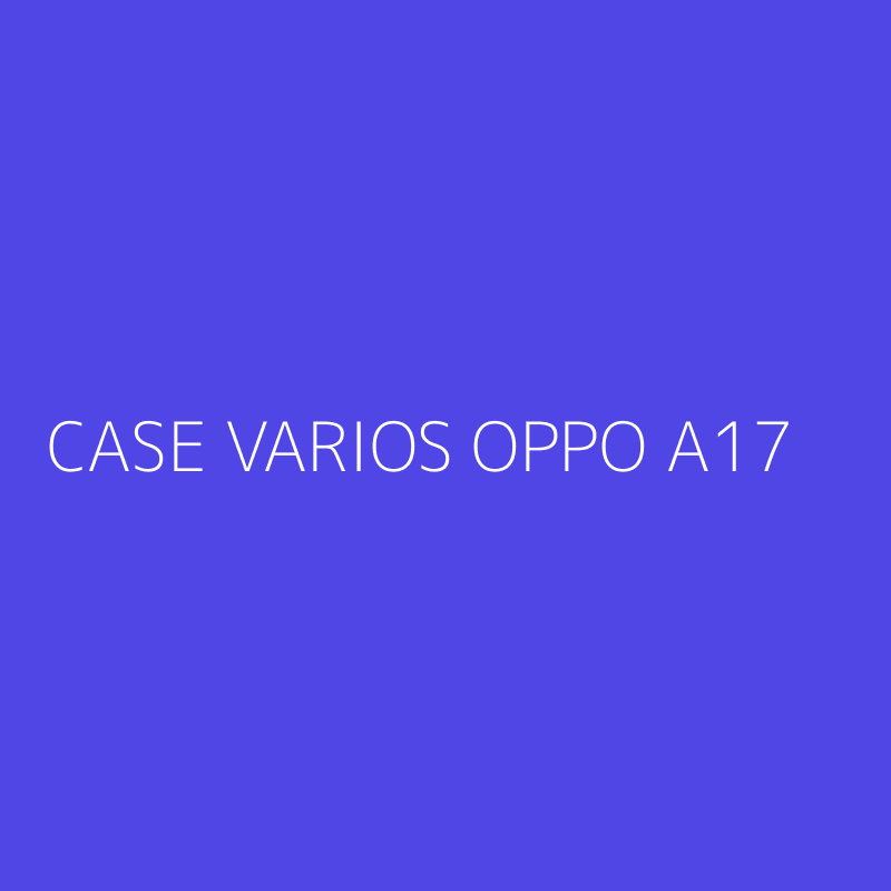 CASE VARIOS OPPO A17