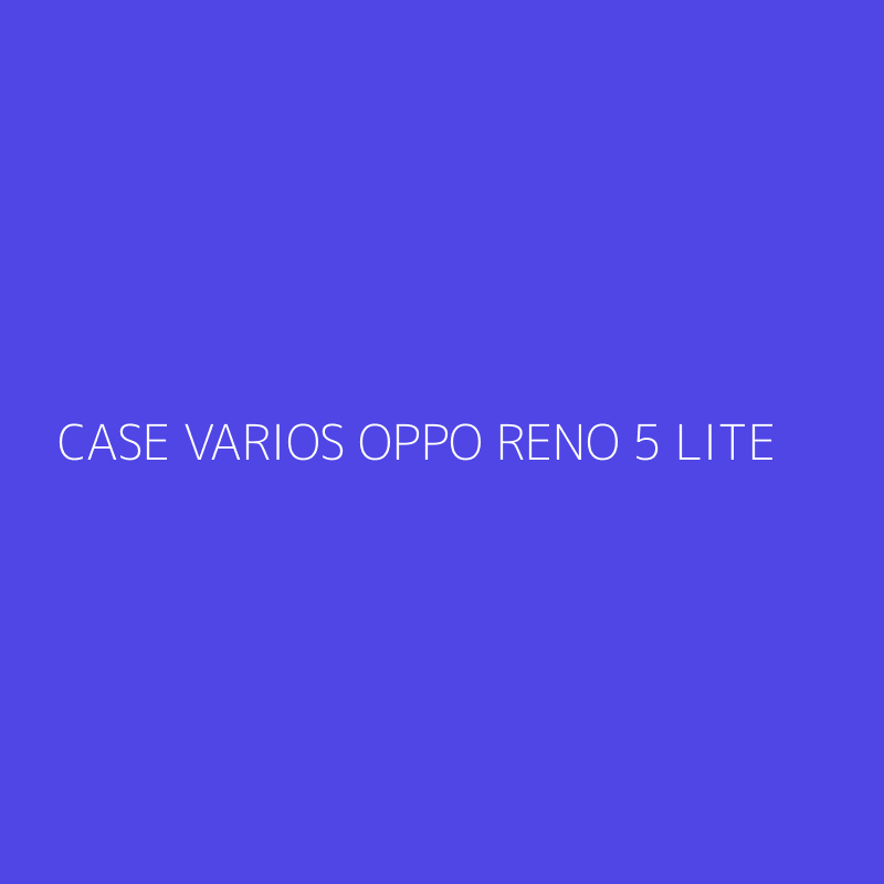 CASE VARIOS OPPO RENO 5 LITE