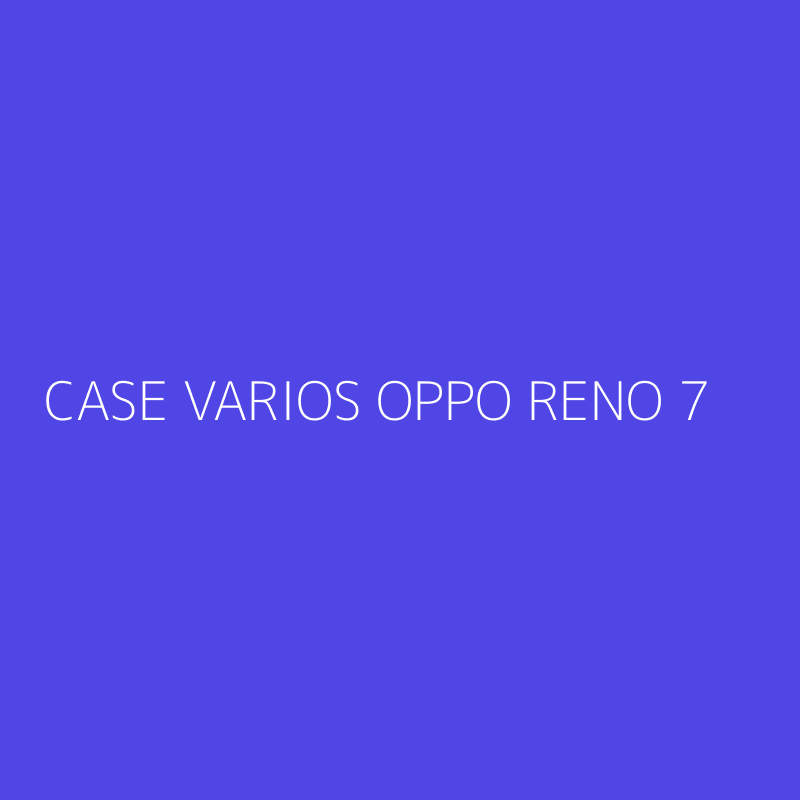CASE VARIOS OPPO RENO 7