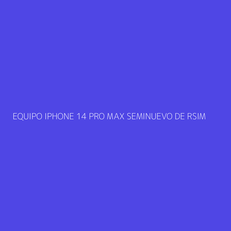 EQUIPO IPHONE 14 PRO MAX SEMINUEVO DE RSIM