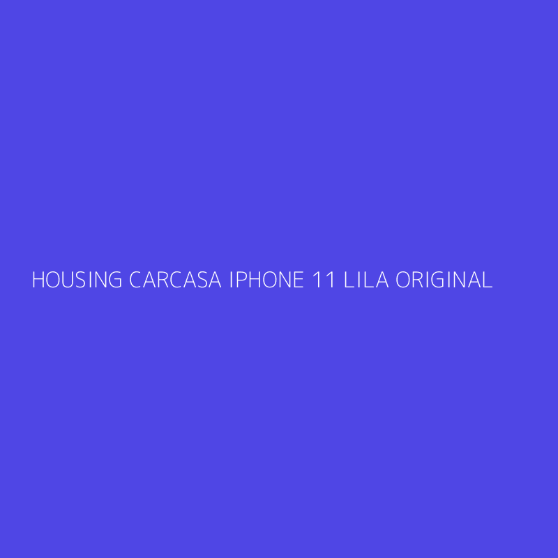 HOUSING CARCASA IPHONE 11 LILA ORIGINAL