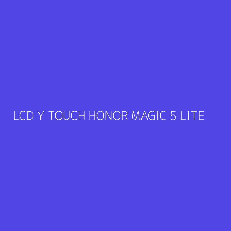 LCD Y TOUCH HONOR MAGIC 5 LITE