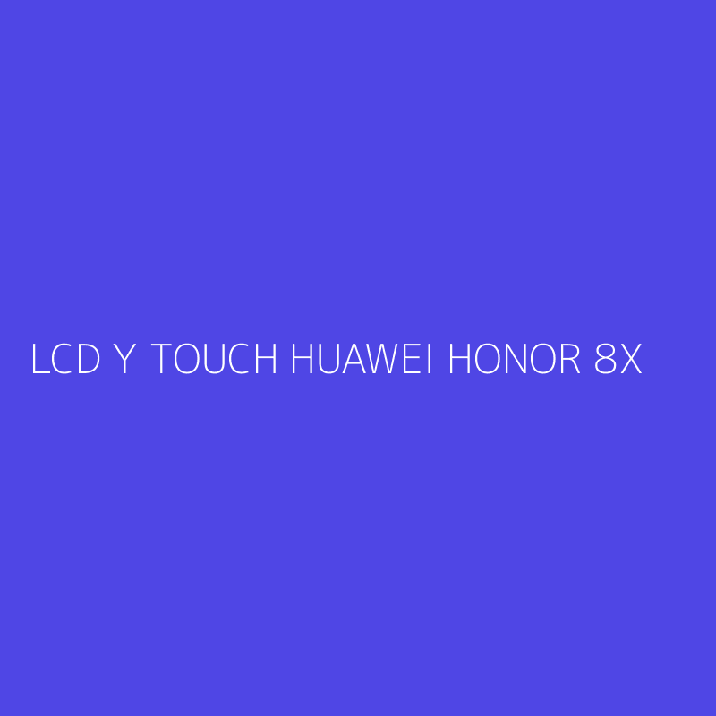 LCD Y TOUCH HUAWEI HONOR 8X