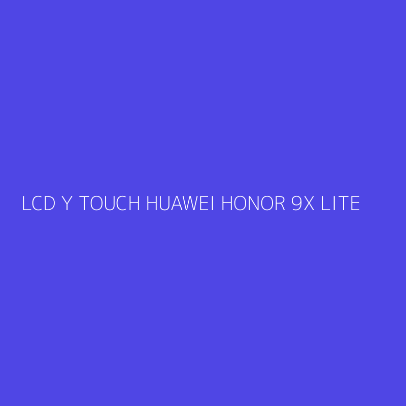LCD Y TOUCH HUAWEI HONOR 9X LITE