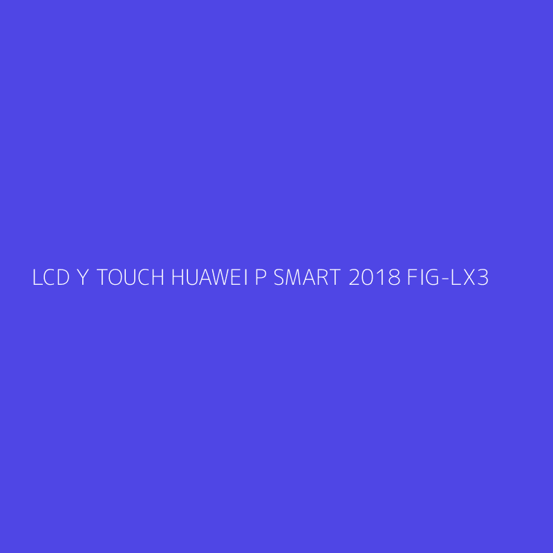 LCD Y TOUCH HUAWEI P SMART 2018 FIG-LX3