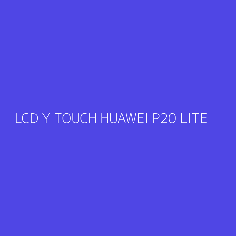 LCD Y TOUCH HUAWEI P20 LITE