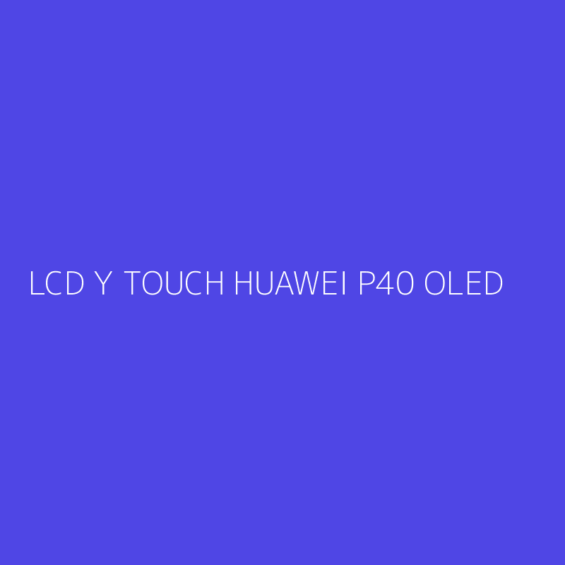LCD Y TOUCH HUAWEI P40 OLED