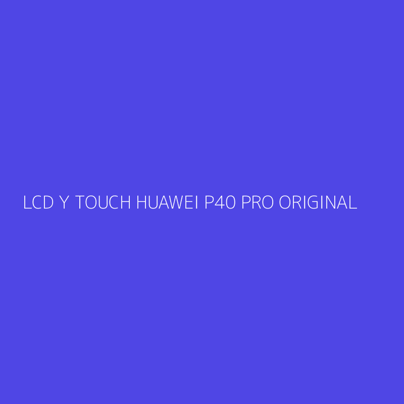 LCD Y TOUCH HUAWEI P40 PRO ORIGINAL