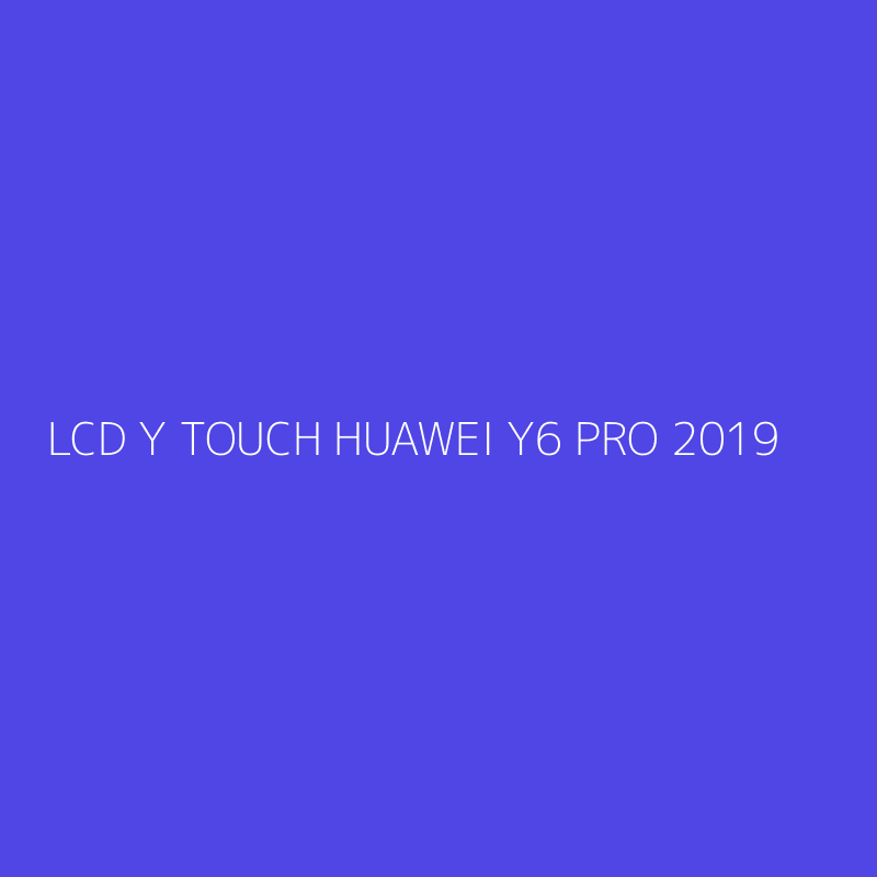 LCD Y TOUCH HUAWEI Y6 PRO 2019