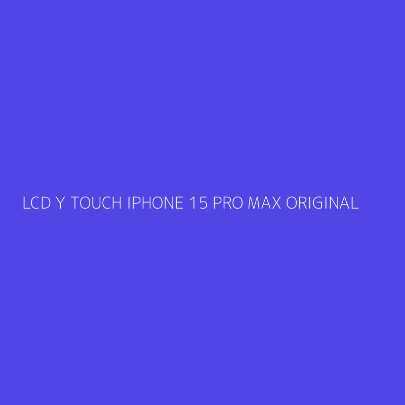 LCD Y TOUCH IPHONE 15 PRO MAX ORIGINAL