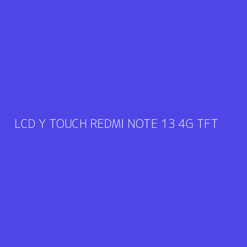 LCD Y TOUCH REDMI NOTE 13 4G TFT