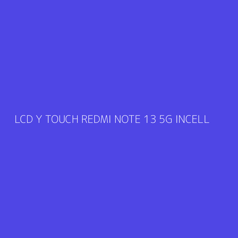 LCD Y TOUCH REDMI NOTE 13 5G INCELL