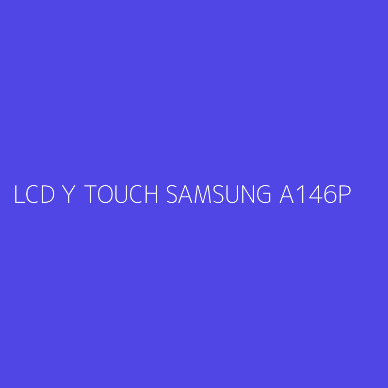 LCD Y TOUCH SAMSUNG A146P