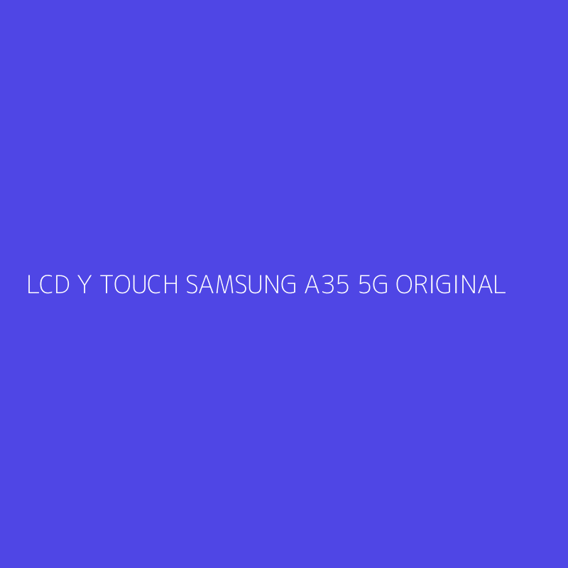 LCD Y TOUCH SAMSUNG A35 5G ORIGINAL