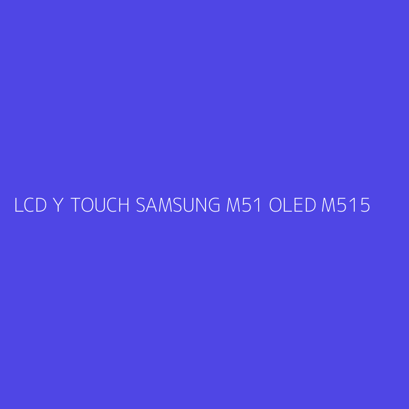 LCD Y TOUCH SAMSUNG M51 OLED M515