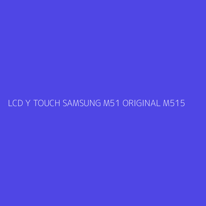 LCD Y TOUCH SAMSUNG M51 ORIGINAL M515