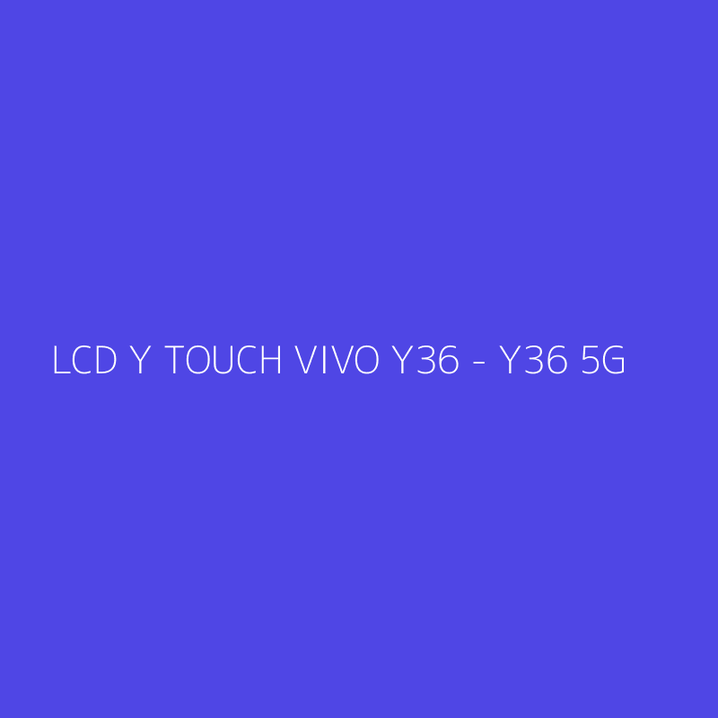 LCD Y TOUCH VIVO Y36 - Y36 5G