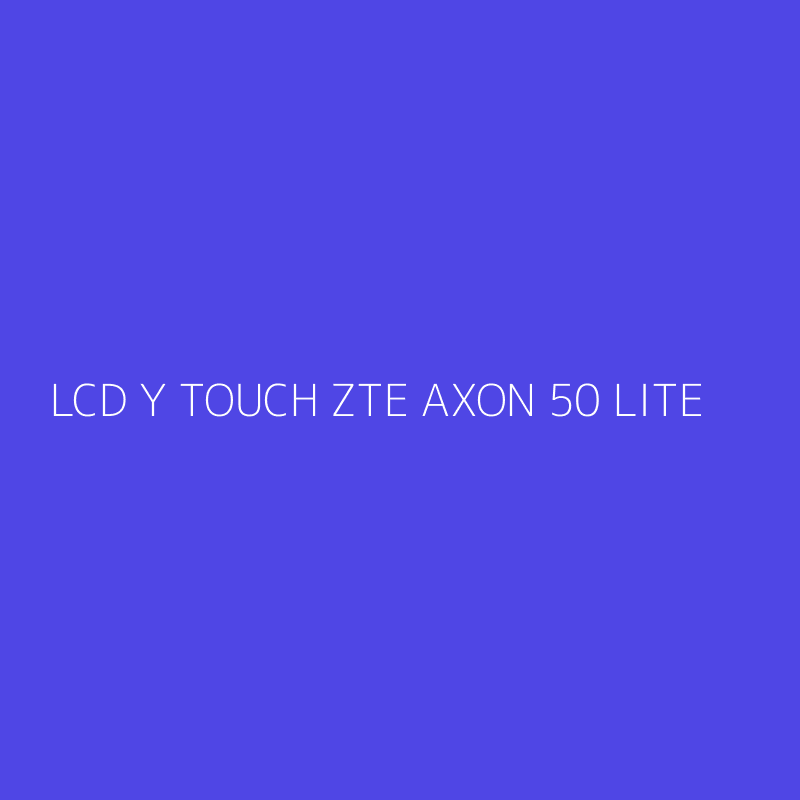 LCD Y TOUCH ZTE AXON 50 LITE