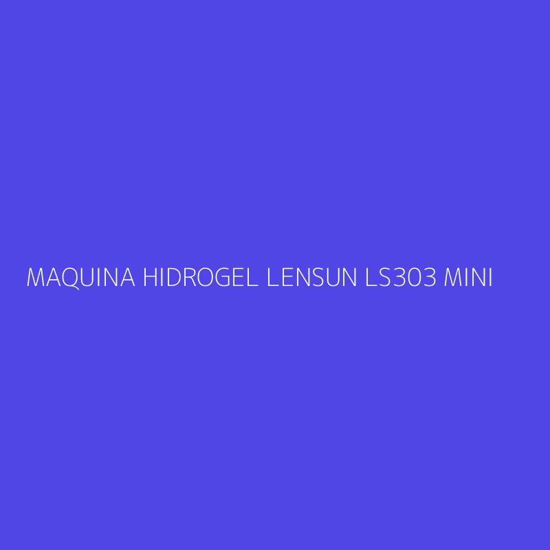 MAQUINA HIDROGEL LENSUN LS303 MINI