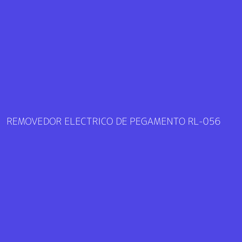 REMOVEDOR ELECTRICO DE PEGAMENTO RL-056