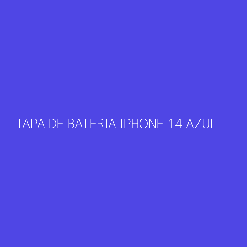 TAPA DE BATERIA IPHONE 14 AZUL