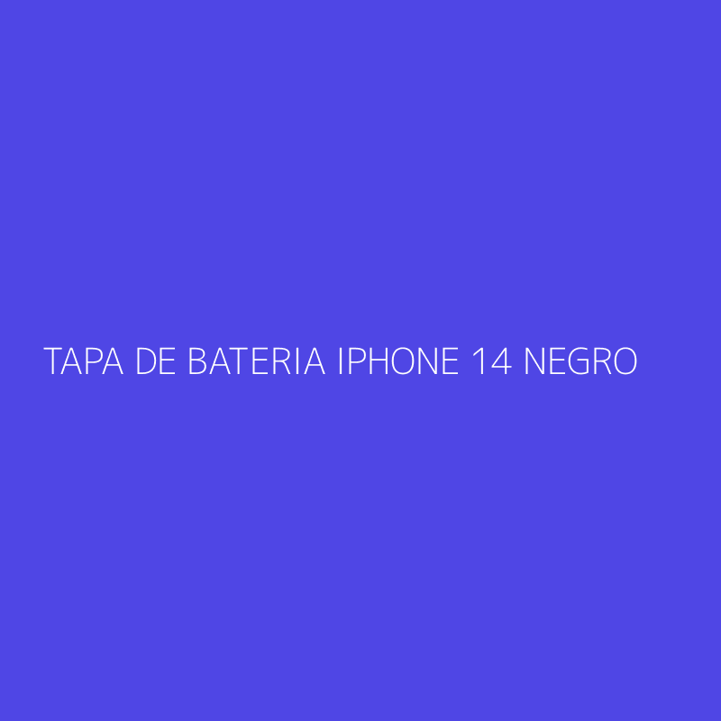 TAPA DE BATERIA IPHONE 14 NEGRO