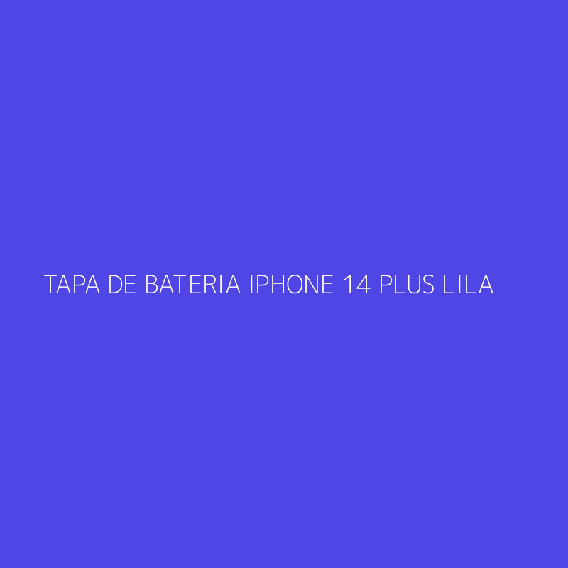 TAPA DE BATERIA IPHONE 14 PLUS LILA