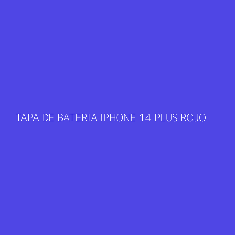 TAPA DE BATERIA IPHONE 14 PLUS ROJO