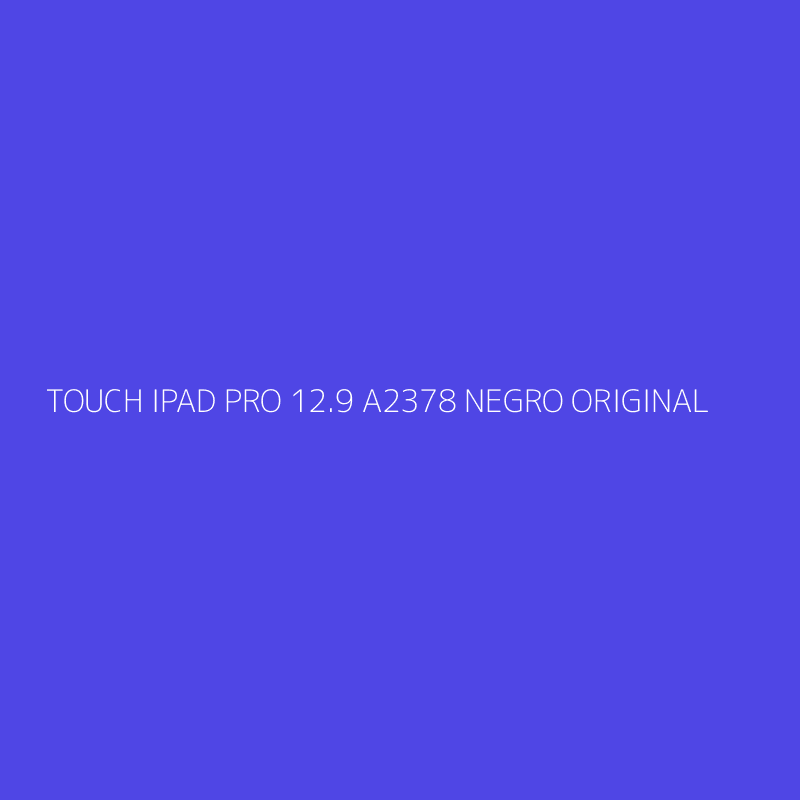 TOUCH IPAD PRO 12.9 A2378 NEGRO ORIGINAL