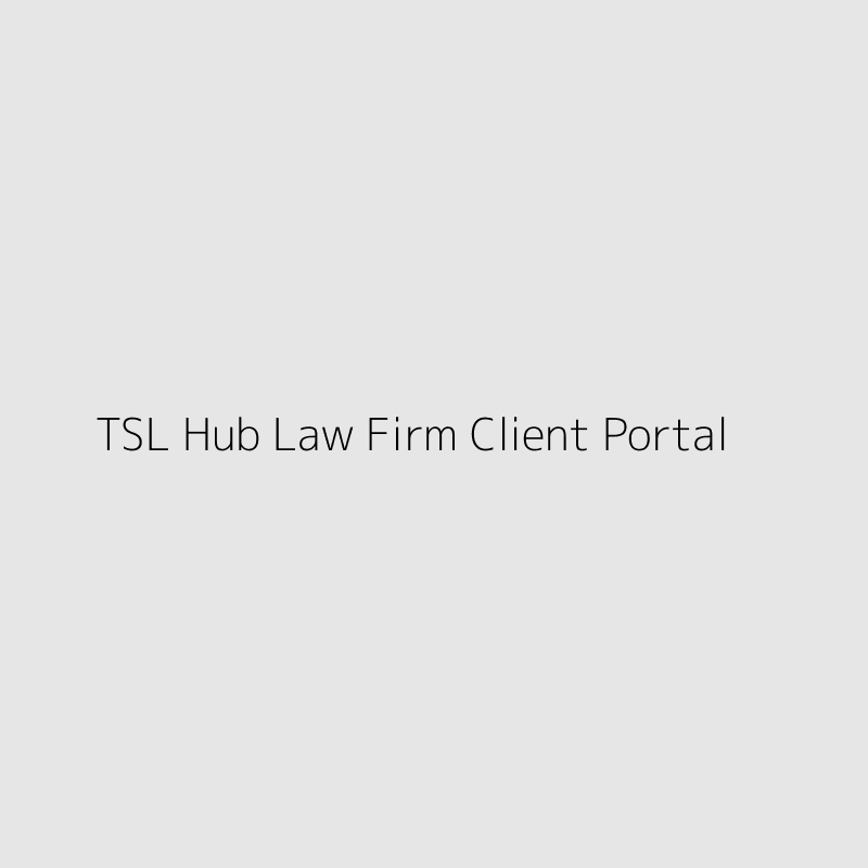 TSL Hub Law Firm Client Portal