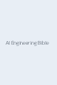 The AI Engineering Bible cover