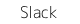 Slack