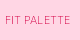 FIT PALETTE