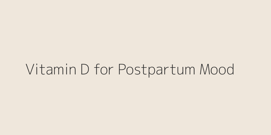 Vitamin D for postpartum depression: measuring levels and using clinician-guided dosing as part of comprehensive care.