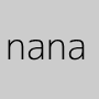 nana