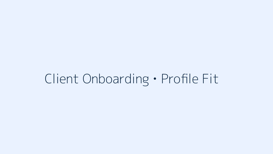 Client onboarding and profile fit