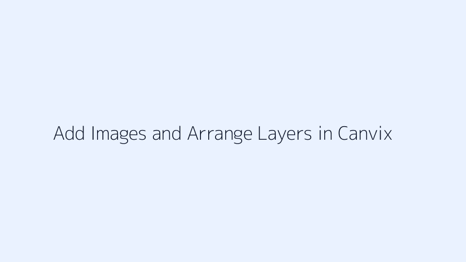 Adding an image and arranging thumbnail layers in Canvix