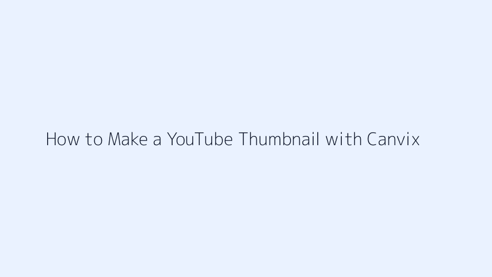 How to make a YouTube thumbnail with Canvix