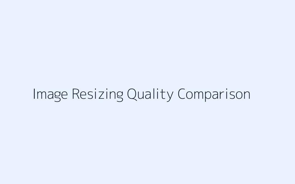 Comparison of high quality and low quality image resizing