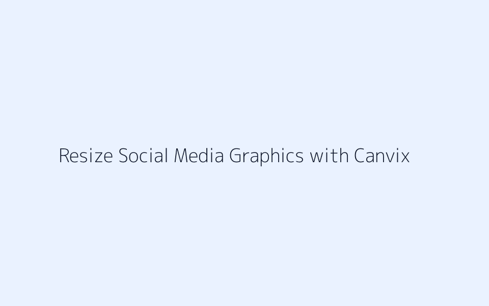 Resize social media posts banners and thumbnails using Canvix