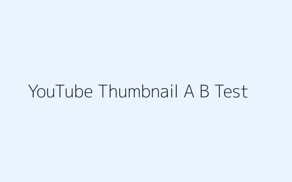 Comparing three YouTube thumbnail designs in an A B test